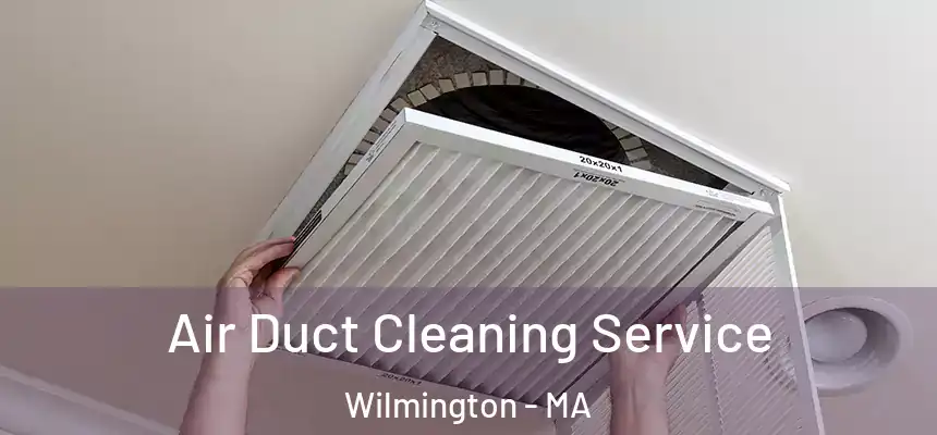  Air Duct Cleaning Service Wilmington - MA