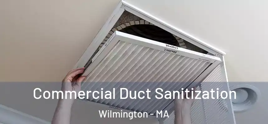 Commercial Duct Sanitization Wilmington - MA