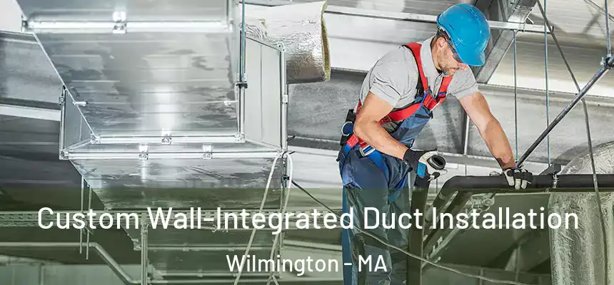  Custom Wall-Integrated Duct Installation Wilmington - MA