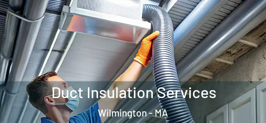  Duct Insulation Services Wilmington - MA