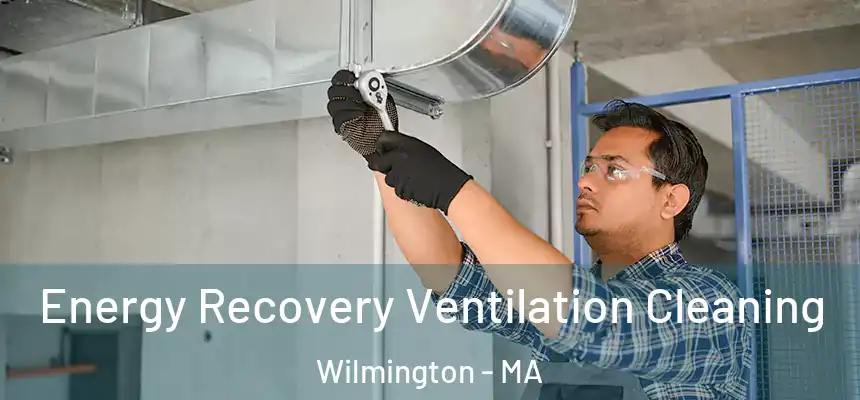  Energy Recovery Ventilation Cleaning Wilmington - MA