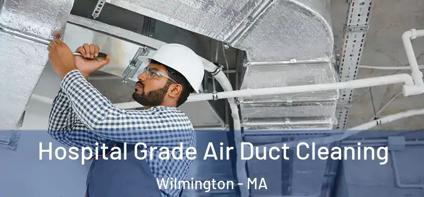  Hospital Grade Air Duct Cleaning Wilmington - MA