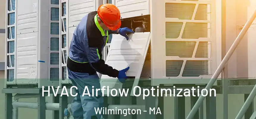  HVAC Airflow Optimization Wilmington - MA