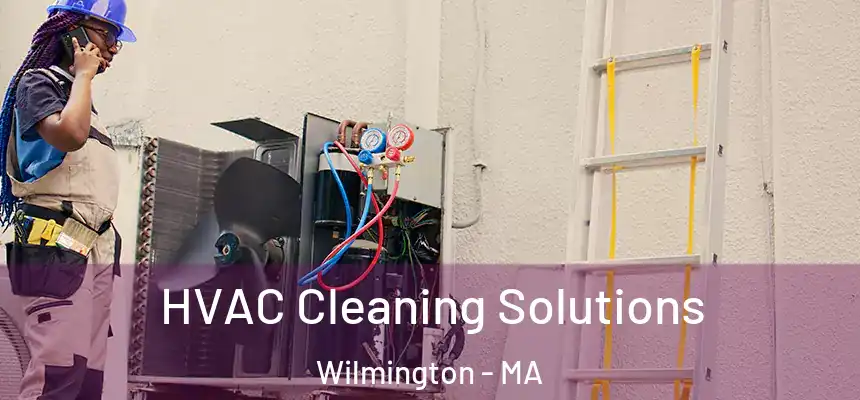  HVAC Cleaning Solutions Wilmington - MA