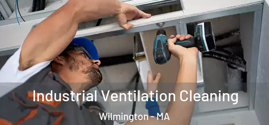  Industrial Ventilation Cleaning Wilmington - MA