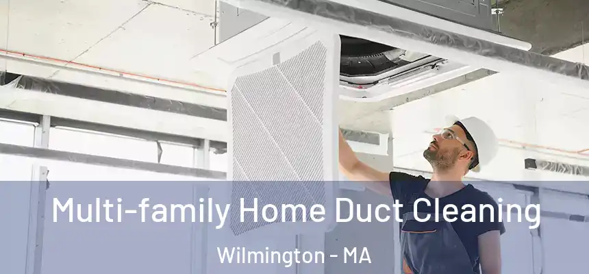  Multi-family Home Duct Cleaning Wilmington - MA