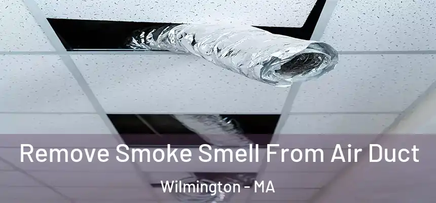  Remove Smoke Smell From Air Duct Wilmington - MA